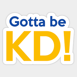 Gotta Be KD! Sticker